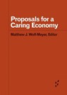 Proposals for a Caring Economy - Matthew J. Wolf-Meyer - 9781517918477