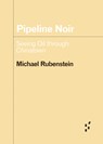 Pipeline Noir - Michael Rubenstein - 9781517919269