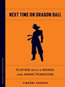 Next Time on Dragon Ball - Vincent Haddad - 9781517919566