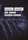 Digital Theory - M. Beatrice Fazi ; Alexander R. Galloway ; Matthew Handelman ; Leif Weatherby - 9781517920197