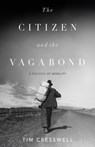 The Citizen and the Vagabond - Tim Cresswell - 9781517920616
