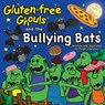 Gluten-Free Ghouls and the Bullying Bats - LAWRENCE,  MS Paige Ann - 9781518605017