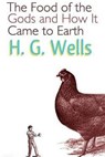 The Food of the Gods and How It Came to Earth - H. G. Wells - 9781518609060