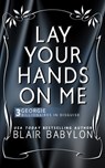 Lay Your Hands On Me: (Billionaires in Disguise: Georgie and Rock Stars in Disguise: Xan, Book 3): A New Adult Rock Star Romance - Blair Babylon - 9781518659515