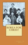 Korea for Christ - DAVIS,  George T. B. - 9781518691911