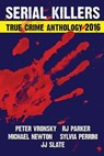 Serial Killers True Crime Anthology - NEWTON,  Michael - 9781518696718
