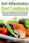 Anti-Inflammatory Diet Cook Book: Amazing, Mouth -Watering, and Flavorful Recipes Derived from the Anti-Inflammatory Diet. Fight Joint Pain and Inflam - Emily a. MacLeod - 9781518698057