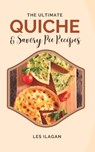 The Ultimate Quiche & Savory Pie Recipes - Les Ilagan - 9781518744402