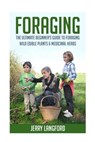 Foraging: The Ultimate Beginner's Guide to Foraging Wild Edible Plants & Medicinal Herbs - Jerry Langford - 9781518759499