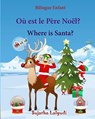 Bilingue Enfant: Où est le Père Noël. Where is Santa: Un livre d'images pour les enfants (Edition bilingue français-anglais), Livre bil - Sujatha Lalgudi - 9781518774959