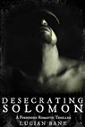 Desecrating Solomon: A Forbidden Romantic Thriller - Lucian Bane - 9781518826702