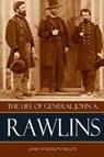 The Life of John A. Rawlins - WILSON,  James Harrison - 9781519052506