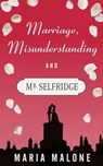 Marriage, Misunderstanding & MR Selfridge - MALONE,  Maria - 9781519139344