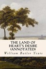 The Land of Heart's Desire (annotated) - William Butler Yeats - 9781519188472