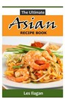The Ultimate ASIAN RECIPE BOOK - Les Ilagan - 9781519206589