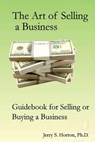 The Art of Selling a Business: Guidebook for Buying or Selling a Business - Jerry S. Horton Ph. D. - 9781519210586