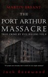 Martin Bryant: The Port Arthur Massacre: Historical Serial Killers and Murderers - Jack Rosewood - 9781519215956