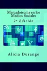 Mercadotecnia en los Medios Sociales - Alicia Durango - 9781519238290