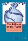 The Initiates of the Flame - Manly P. Hall - 9781519401915