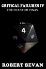 Critical Failures IV - Robert Bevan - 9781519519900
