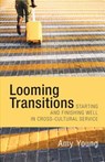 Looming Transitions: Starting and Finishing Well in Cross-Cultural Service - Amy Young - 9781519622341