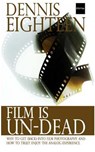 Film is Un-Dead: Reasons you should get (back) into film photography and ways to truly enoy the analog experience - Dennis Eighteen - 9781519628800