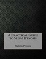A Practical Guide to Self-Hypnosis - POWERS,  Melvin - 9781519699756