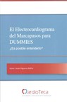 El Electrocardiograma del Marcapasos para DUMMIES. ¿Es posible entenderlo?: Guía sencilla para médicos no cardiólogos para entender de una vez por tod - MORENO,  Javier - 9781519725073
