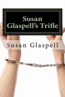 Susan Glaspell's Trifle - Susan Glaspell - 9781519763747