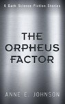 The Orpheus Factor - Anne E. Johnson - 9781519923370