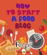 How To Start A Food Blog: Food Blogging Diary & Food Blog Book For Beginners - Recipe This - 9781519941510