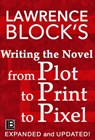 Writing the Novel from Plot to Print to Pixel - Lawrence Block - 9781519950420
