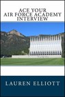 Ace Your Air Force Academy Interview - Lauren Elliott - 9781519955517