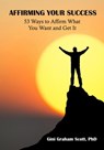 Affirming Your Success - Gini Graham Scott Ph.D. - 9781519956033