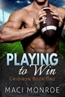 Romance: Playing to Win: A Sports Romance - Maci Monroe - 9781519964137