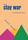 The Clay War - Anne E. Johnson - 9781519985507