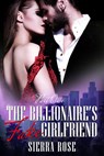 The Billionaire's Fake Girlfriend - Sierra Rose - 9781519992215