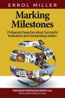 Marking Milestones: 21-Keynote Speeches about Successful Institutions and Outstanding Leaders - Errol Miller - 9781519995780
