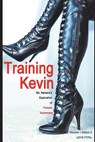 Training Kevin: Ms. Barbara's Exploration of Female Supremacy - Victoria West - 9781520824536