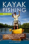 Kayak Fishing Made Easy - Scott Parsons - 9781520832074