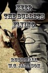 Keep the Bullets Flying - W.C. Jameson ; Russ Hall - 9781521380864