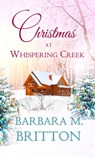 Christmas at Whispering Creek - Barbara M. Britton - 9781522303954