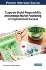 Corporate Social Responsibility and Strategic Market Positioning for Organizational Success - Carlton Brown ; Uzoechi Nwagbara - 9781522554097