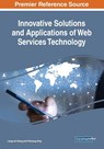Innovative Solutions and Applications of Web Services Technology - Liang-Jie Zhang ; Yishuang Ning - 9781522587293