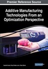 Additive Manufacturing Technologies From an Optimization Perspective - Kaushik Kumar ; Divya Zindani ; J. Paulo Davim - 9781522591689