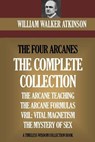 The Four Arcanes: The Complete Arcane Collection of Four Books (The Arcane Teaching, Arcane Formulas, Vril & The Mystery of Sex) - William Walker Atkinson - 9781522720140