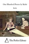 One Hundred Poems by Kabir - The Perfect Library - 9781522854586