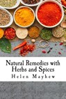 Natural Remedies with Herbs and Spices - Helen Mayhew - 9781522857556