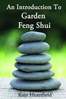 Garden Feng Shui - Kate Heartfield - 9781522860273