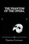The Phantom of the Opera. - Gaston LeRoux - 9781522933090